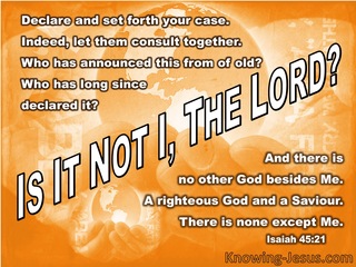 Isaiah 45:21 There Is No Other God Beside Me (white)